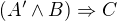 $(A'\wedge B)\Rightarrow C$
