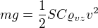 $mg=\frac12 SC\varrho_{vz}v^2$