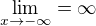 $\lim_{x\to-\infty }=\infty $