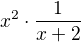 $x^{2}\cdot \frac{1}{x+2}$