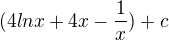 $(4lnx+4x-\frac{1}{x})+c$