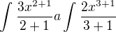 $\int_{}^{}\frac{3x^{2+1}}{2+1} a \int_{}^{}\frac{2x^{3+1}}{3+1}$