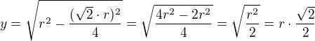 $y=\sqrt{r^2-\frac{(\sqrt{2}\cdot r)^2}{4}}=\sqrt{\frac{4r^2-2r^2}{4}}=\sqrt{\frac{r^2}{2}}=r\cdot \frac{\sqrt{2}}{2}$