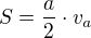$S=\frac{a}{2} \cdot v_a$