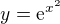 $y= \mathrm{e}^{x^2}$