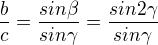 kopírovat do textarea $\frac{b}{c}=\frac{sin\beta }{sin\gamma }=\frac{sin2\gamma }{sin\gamma }$