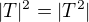 $|T|^2=|T^2|$