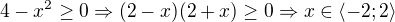 $4-x^2\ge 0\Rightarrow (2-x)(2+x)\ge 0\Rightarrow x\in \langle -2; 2\rangle$