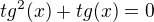 $tg^2(x)+ tg (x) = 0$