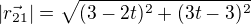 $|\vec{r_{21}}|=\sqrt{(3-2t)^2+(3t-3)^2}$