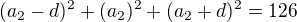 $(a_{2}-d)^{2}+(a_{2})^{2}+(a_{2}+d)^{2}=126$