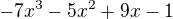 $-7x^3-5x^2+9x-1$