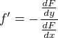 $f'=-\frac{\frac{dF}{dy}}{\frac{dF}{dx}}$
