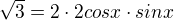 $\sqrt{3}=2\cdot 2cosx \cdot sinx$