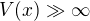 $V(x)\gg \infty $