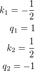 $k_1=-\frac 12\\q_1=1\\k_2=\frac 12\\q_2=-1$