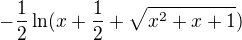$-\frac12 \ln (x + \frac12 + \sqrt{x^2 + x + 1})$