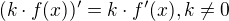 $(k\cdot f(x))'=k\cdot f'(x), k\neq0$