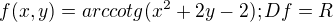 $f(x,y)=arccotg(x^2+2y-2); Df=R$