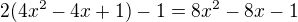 $2(4x^{2}-4x+1)-1=8x^{2}-8x-1$