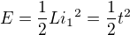 $E=\frac{1}{2}Li_{1}\text{}^{2}=\frac{1}{2}t^{2}$