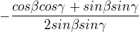 $-\frac{cos\beta cos\gamma +sin\beta sin\gamma }{2sin\beta sin\gamma }$