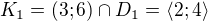 $K_{1}=(3;6)\cap D_{1} = \langle2;4\rangle$