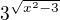 $3^{ \sqrt{x^{2}-3}}$