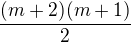 $\frac{(m+2)(m+1)}{2}$