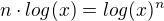 $ n \cdot log(x) = log (x)^n$