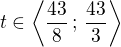 $t\in\left\langle\frac{43}{8}\,;\,\frac{43}{3}\right\rangle$