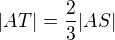 $|AT|=\frac{2}{3}|AS|$