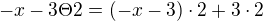 $-x-3\Theta 2=(-x-3)\cdot 2+3\cdot 2$