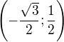 $\(-\frac{\sqrt{3}}{2};\frac{1}{2}\)$