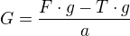 $G=\frac{F\cdot g - T\cdot g}{a} $