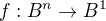 $f: B^n \rightarrow B^1$