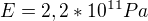 $E= 2,2*10^{11}Pa$