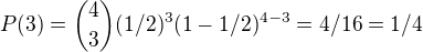 kopírovat do textarea $P(3)={4 \choose 3}(1/2)^3(1-1/2)^{4-3}=4/16=1/4$