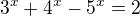 $3^{x}+4^{x}-5^{x}=2$