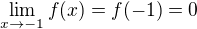 $\lim_{x\rightarrow-1}f(x) = f(-1) = 0$