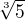$\sqrt[3]5$