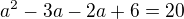 $a^2-3a-2a+6=20$