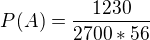 $P(A)=\frac{1230}{2700*56}$