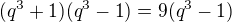 $({q^3 + 1})({q^3 - 1}) = 9( {q^3 - 1})$