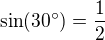 $\sin(30^\circ)=\frac 12$