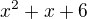 $x^2+x+6$