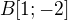 $B[1;-2]$