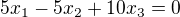 $5x_{1}-5x_{2}+10x_{3}=0$