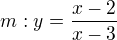 $m: y = \frac{x - 2}{x - 3}$