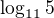 $\log_{11}5$